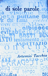 maggio 2009: esce "Di sole Parole", il nuovo libro di poesie di Artemio Tacchia, l’ultimo numero di "SCìNE", il giornalino curato da Artemio e dai suoi alunni della Scuola elementare di Roviano, e su ScuolAnticoli una lettera aperta-recensione di Luigi Scialanca: "Parole di Sole".