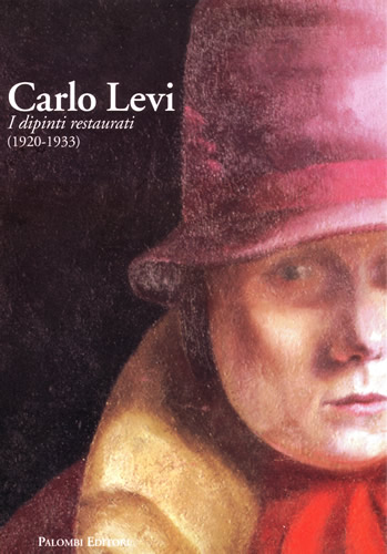 16. Il catalogo della mostra "Carlo Levi. I dipinti restaurati (1920 - 1933)", curato da Guido Sacerdoti e Antonella Lavorgna e pubblicato da Palombi Editori.