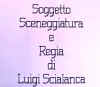 Soggetto, Sceneggiatura e Regia