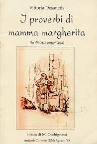 Vittoria Desanctis, "I proverbi di nonna Margherita - in dialetto anticolano", a cura di Marco Occhigrossi.