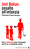 Joel Bakan, "Assalto all'Infanzia - come le corporation stanno trasformando i nostri figli in consumatori sfrenati", Feltrinelli, Milano, 2012.