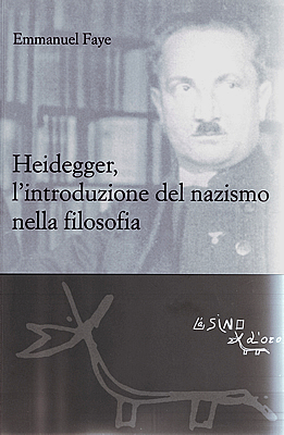 Emmanuel Faye, "Heidegger, l'introduzione del nazismo nella filosofia", a cura di Livia Profeti, traduzione di Francesca Arra. L'Asino d'oro edizioni, 2012, Roma.