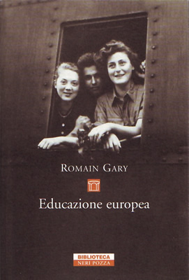 Romain Gary, "Educazione europea", Neri Pozza Editore, Vicenza.
