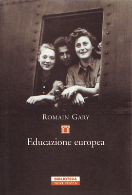 Romain Gary, "Educazione europea", Neri Pozza Editore, Vicenza.