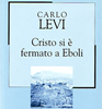 Carlo Levi, "Cristo si � fermato a Eboli", 1945 - 1990, Giulio Einaudi editore; 2003, La Biblioteca di Repubblica - L�Espresso.