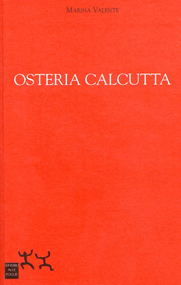 Marina Valente, "Osteria Calcutta", Edizioni "Sensibili alle Foglie" Societ Cooperativa