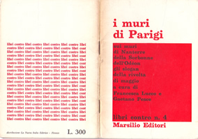 "I muri di Parigi - sui muri di Nanterre, della Sorbonne, dell'Odon, gli slogan della rivolta di maggio", a cura di Francesca Lucco e Gaetano Pesce, Marsilio Editori, Padova, settembre 1968