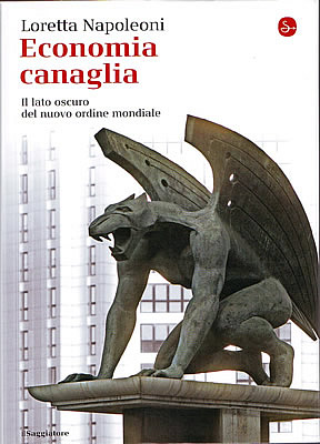 Loretta Napoleoni, "Economia canaglia - Il lato oscuro del nuovo ordine mondiale", Il Saggiatore.