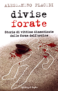 Un bellissimo libro del nostro caro concittadino Alessandro Placidi, "Divise forate - storie di vittime dimenticate delle forze dell'ordine", che siamo lieti di presentare su ScuolAnticoli, per la rubrica "Righe di Libri", con un commento di Luigi Scialanca: "Vittime laiche degli Anni dei sacrifici Umani". Cliccando qui!
