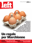 La copertina di Left del 15 ottobre: non solo al Bonanni, anche al Marchionne una "dieta" a base di uova potrebbe far bene...