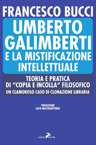 Francesco Bucci, "Umberto Galimberti e la mistificazione intellettuale", Coniglio Editore.