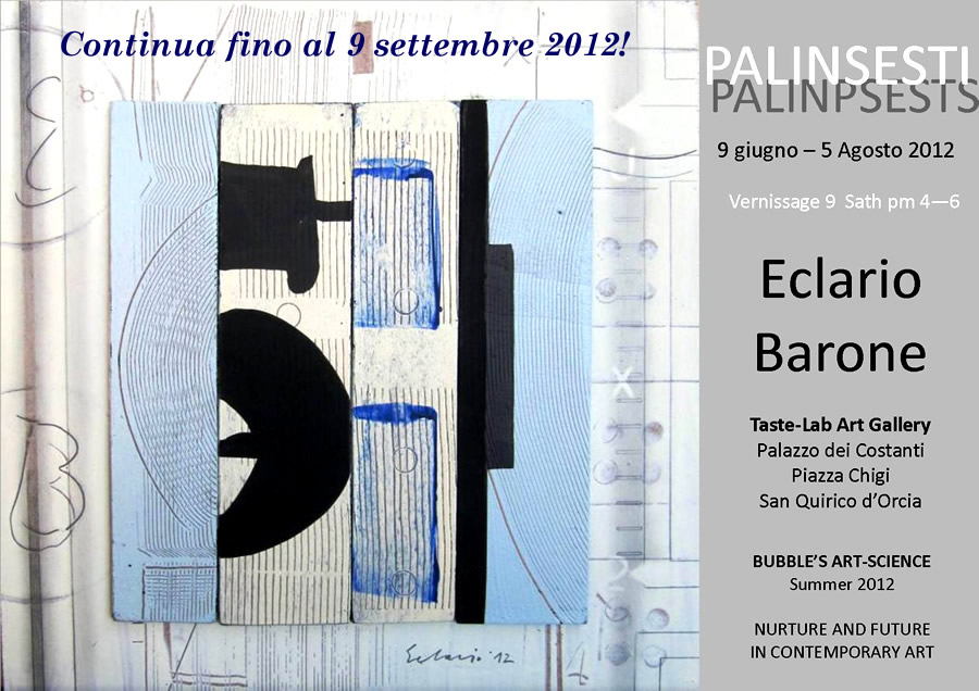 Fino al 5 agosto 2012 Eclario Barone  in piazza Chigi a San Quirico d'Orcia nella Taste-Lab Art Gallery di Palazzo dei Costanti.