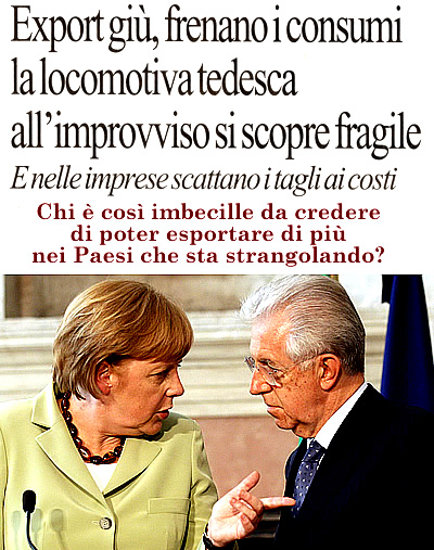Chi  cos imbecille da credere di poter esportare di pi nei Paesi che sta strangolando? (Luigi Scialanca, scuolanticoli@katamail.com).