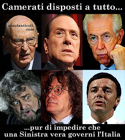 Camerati disposti a tutto pur di impedire che una Sinistra vera governi l'Italia. (Sabato 30 marzo 2013. Luigi Scialanca, scuolanticoli@katamail.com).