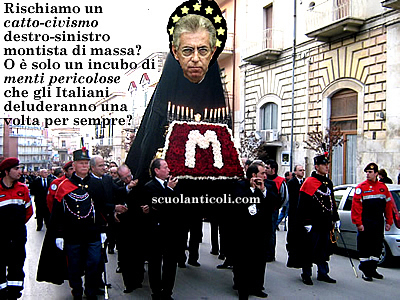 Rischiamo un "catto-civismo" destro-sinistro montista di massa? O  solo un incubo di menti pericolose che gli Italiani deluderanno una volta per sempre?
