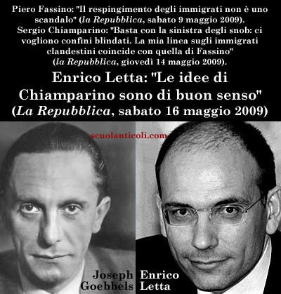 Enrico Letta: "Chiamparino dice che ci vogliono confini blindati e, d'accordo con Fassino, che il respingimento degli immigrati non  uno scandalo? SONO IDEE DI BUON SENSO" ("la Repubblica", sabato 16 maggio 2009). (Gioved 3 ottobre 2013. Luigi Scialanca, scuolanticoli@katamail.com).