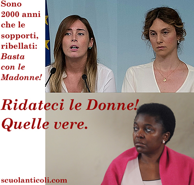 Sono 2000 anni che le sopporti, ribellati: Basta con le Madonne! Ridateci le Donne! Quelle vere. (Venerd 20 giugno 2014. Luigi Scialanca, scuolanticoli@katamail.com).