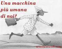 "Una macchina pi umana di noi?" (Mercoled 2 aprile 2014. Luigi Scialanca, scuolanticoli@katamail.com).