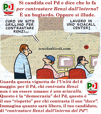 Si candida col Pd e dice che lo fa "per contrastare Renzi dall'interno"? E' un bugiardo. Oppure si illude. (Mercoled 7 maggio 2014. Luigi Scialanca, scuolanticoli@katamail.com).