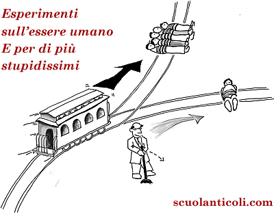 Esperimenti sull'essere umano. E per di pi stupidissimi. (Venerd 6 giugno 2014. Luigi Scialanca, scuolanticoli@katamail.com).