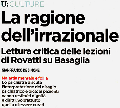 "l'Unit", 17-12-2013, p.18: "La ragione dell'irrazionale-Lettura critica delle lezioni di Rovatti su Basaglia", di Gianfranco De Simone. (P.s.: a me piace scrivere, non copiare gli scritti altrui. Ma questo articolo  cos importante, per l'argomento che tratta, per ci che dice e per il quotidiano che lo pubblica ― cos importante, quindi, per tutta la Sinistra ― che ritengo utile, pur nel mio piccolo, contribuire a diffonderlo). (17 dicembre 2013. Luigi Scialanca, scuolanticoli@katamail.com).