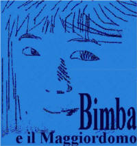 "Bimba e il Maggiordomo"&nbsp;...Un bel giorno, una bimba di nome Bimba ottenne il divorzio dai genitori e and� a vivere con un Maggiordomo... Il perch�, il per come e ci� che accadde? Leggi questo romanzo da centellinare!