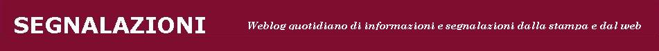 Weblog quotidiano di informazioni e segnalazioni dalla stampa e dal web.
