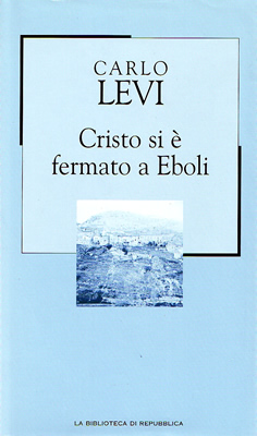 Carlo Levi, "Cristo si  fermato a Eboli", 1945 - 1990, Giulio Einaudi editore; 2003, La Biblioteca di Repubblica - LEspresso.